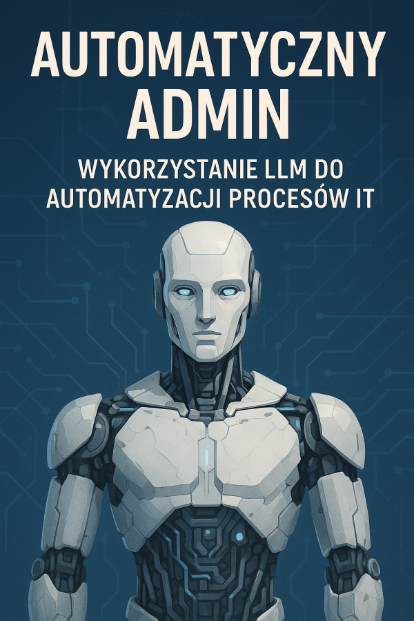 Automatyczny admin: Wykorzystanie LLM do automatyzacji procesów IT