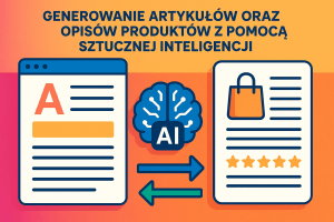 Generowanie artykułów oraz opisów produktów z pomocą sztucznej inteligencji